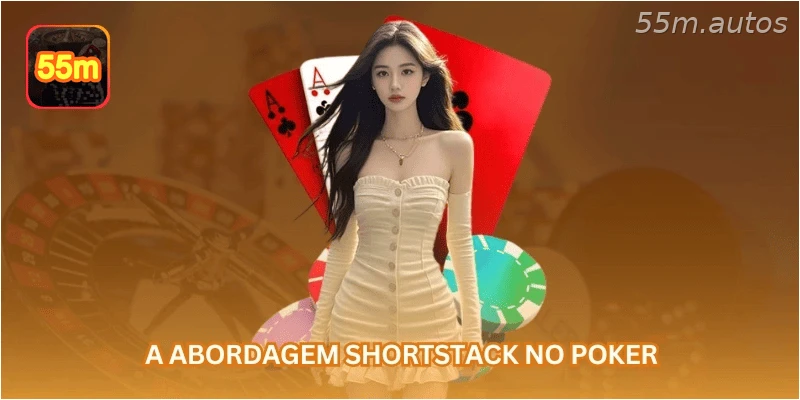 A abordagem shortstack no poker