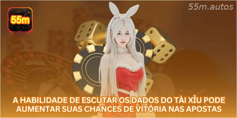 A habilidade de escutar os dados do tài xỉu pode aumentar suas chances de vitória nas apostas.