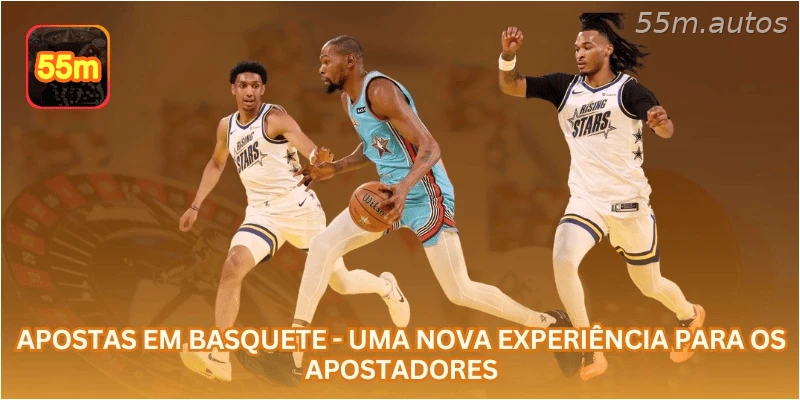 Apostas em Basquete - Uma Nova Experiência para os Apostadores.