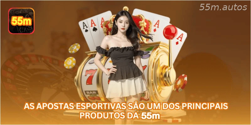 As apostas esportivas são um dos principais produtos da 55M.