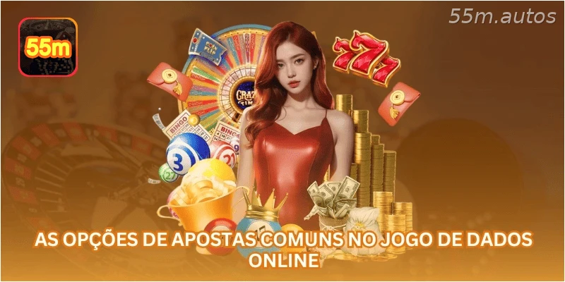 As opções de apostas comuns no jogo de Dados online.
