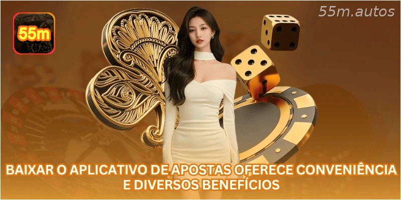 Baixar o aplicativo de apostas oferece conveniência e diversos benefícios
