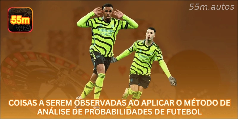 Coisas a serem observadas ao aplicar o método de análise de probabilidades de futebol