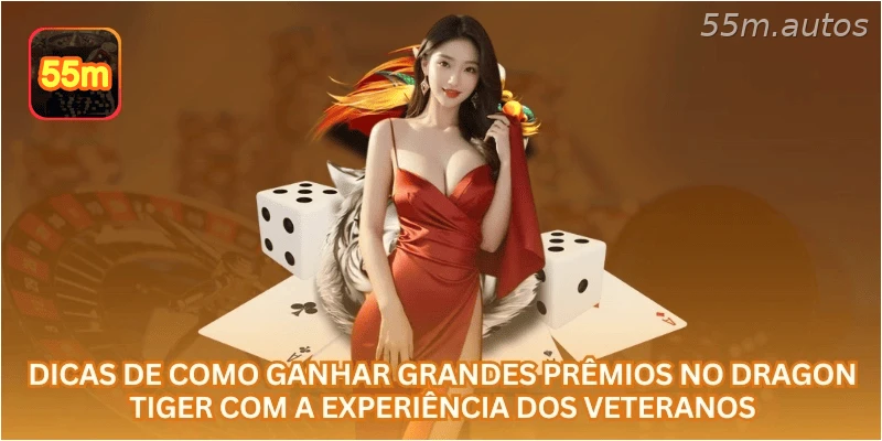 Dicas de como ganhar grandes prêmios no Dragon Tiger com a experiência dos veteranos.