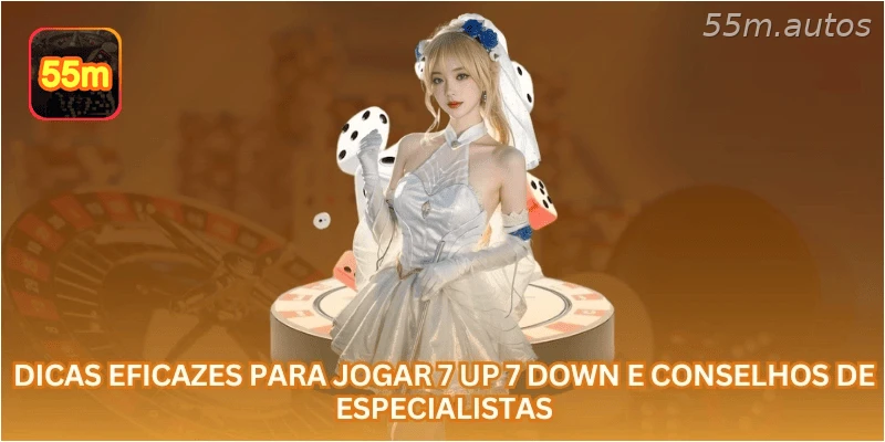 Dicas Eficazes Para Jogar 7 Up 7 Down E Conselhos De Especialistas