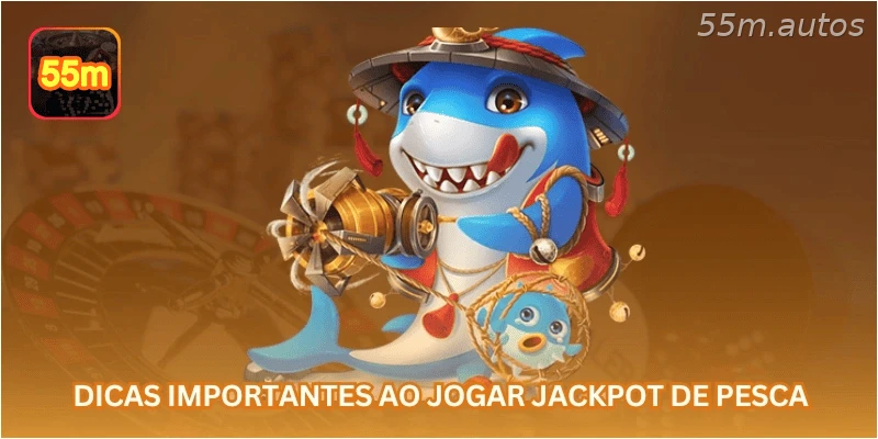 Dicas importantes ao jogar jackpot de pesca