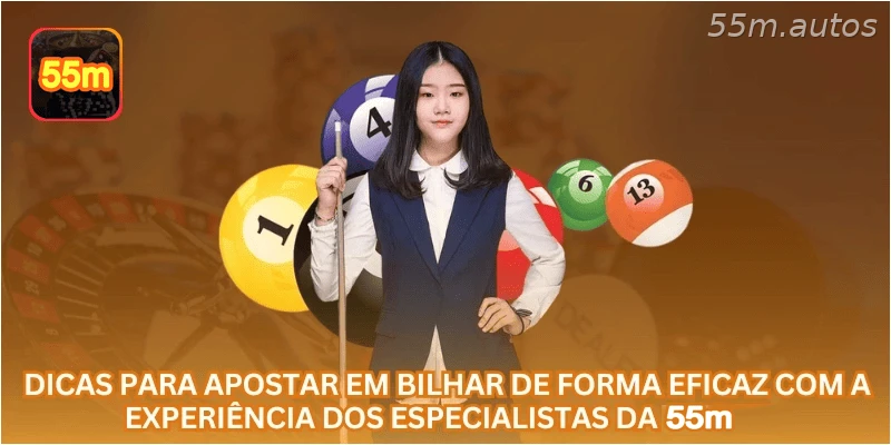 Dicas para apostar em Bilhar de forma eficaz com a experiência dos especialistas da 55M