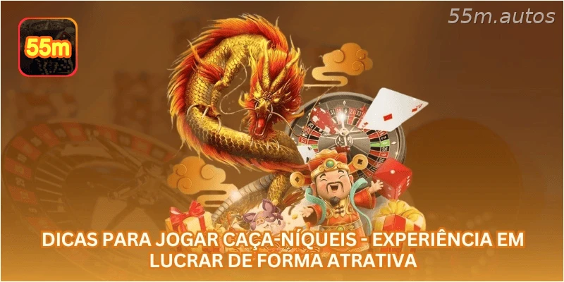 Dicas para Jogar Caça-Níqueis - Experiência em Lucrar de Forma Atrativa.