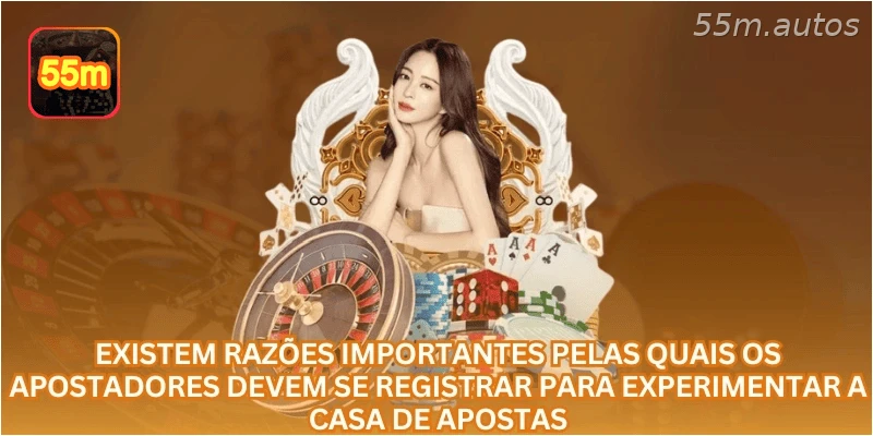 Existem razões importantes pelas quais os apostadores devem se registrar para experimentar a casa de apostas.