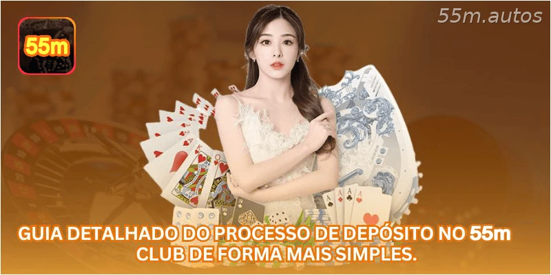 Guia detalhado do processo de depósito no 55M CLUB de forma mais simples.