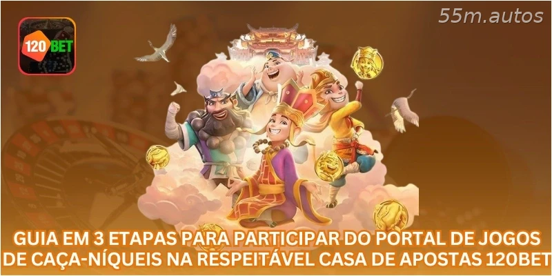 Guia em 3 etapas para participar do portal de jogos de caça-níqueis na respeitável casa de apostas 55M