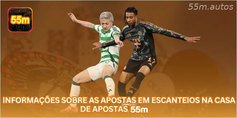 Informações sobre as apostas em escanteios na casa de apostas 55M.