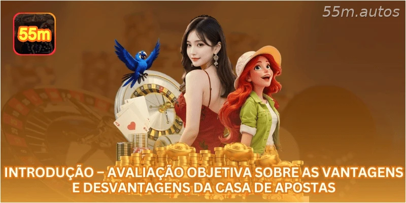 Introdução – Avaliação objetiva sobre as vantagens e desvantagens da casa de apostas.