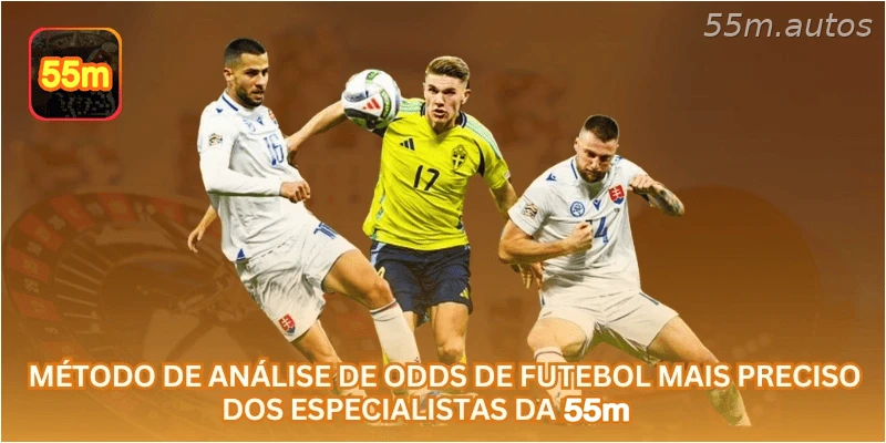 Método de Análise de Odds de Futebol Mais Preciso dos Especialistas da 55M