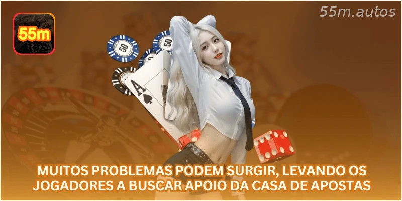 Muitos problemas podem surgir, levando os jogadores a buscar apoio da casa de apostas.