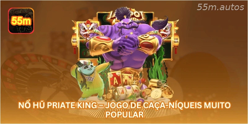 Nổ Hũ Priate King – Jogo de Caça-Níqueis Muito Popular