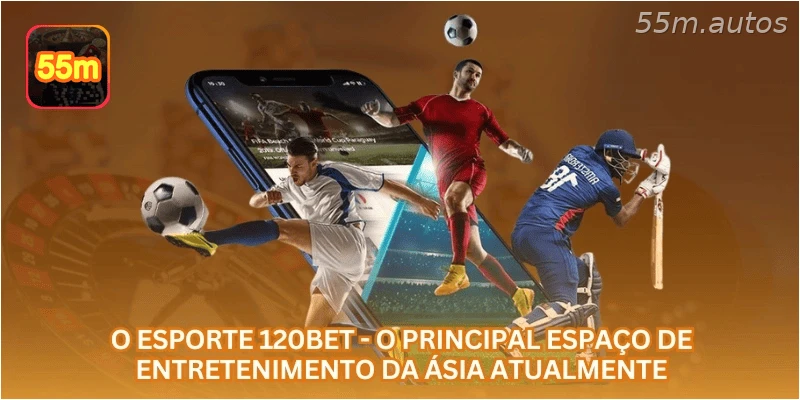 O esporte 55M - o principal espaço de entretenimento da Ásia atualmente.