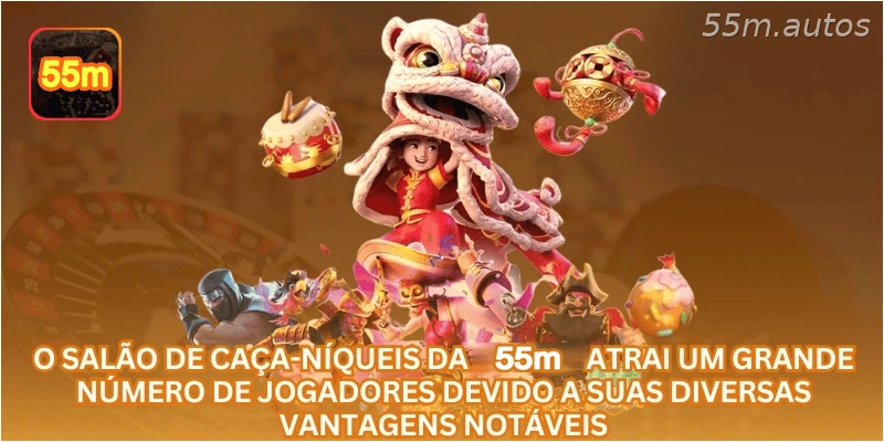 O salão de caça-níqueis da 55M atrai um grande número de jogadores devido a suas diversas vantagens notáveis.