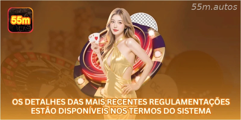Os detalhes das mais recentes regulamentações estão disponíveis nos termos do sistema.