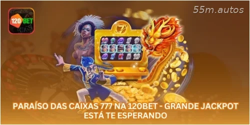 Paraíso das Caixas 777 na 55M - Grande Jackpot Está Te Esperando.