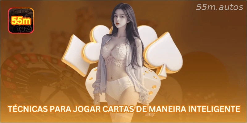 Técnicas para jogar cartas de maneira inteligente.