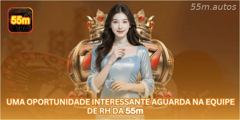 Uma oportunidade interessante aguarda na equipe de RH da 55M.